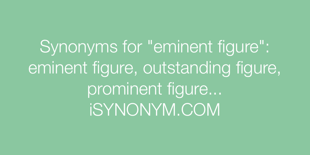 Synonyms eminent figure