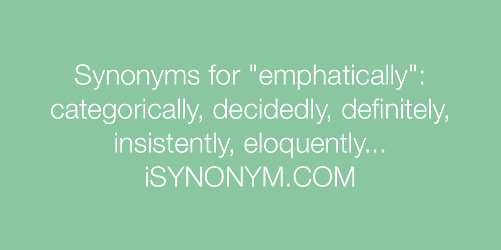 Synonyms emphatically