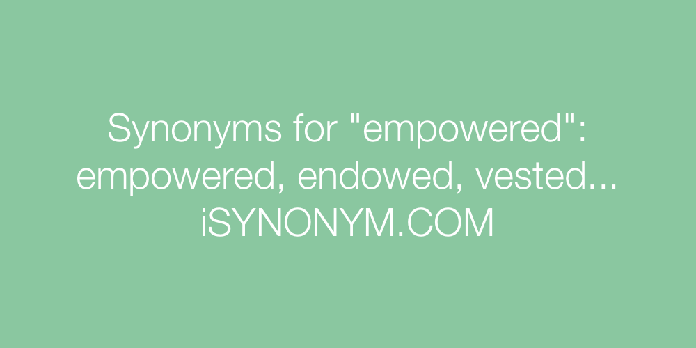 Synonyms empowered