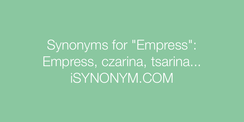 Synonyms Empress
