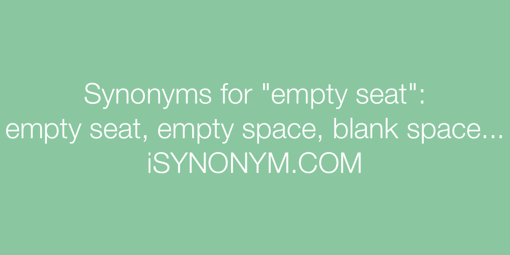 Synonyms empty seat