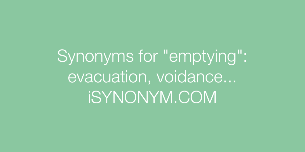 Synonyms emptying