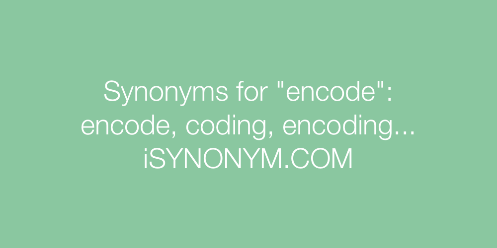 Synonyms encode