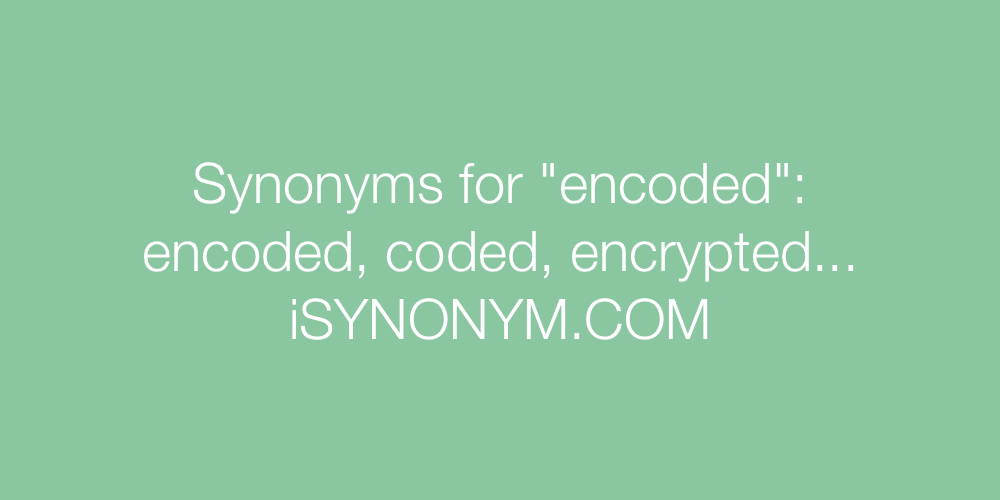Synonyms encoded