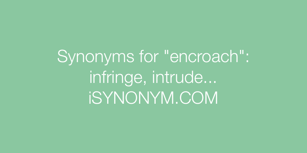 Synonyms encroach