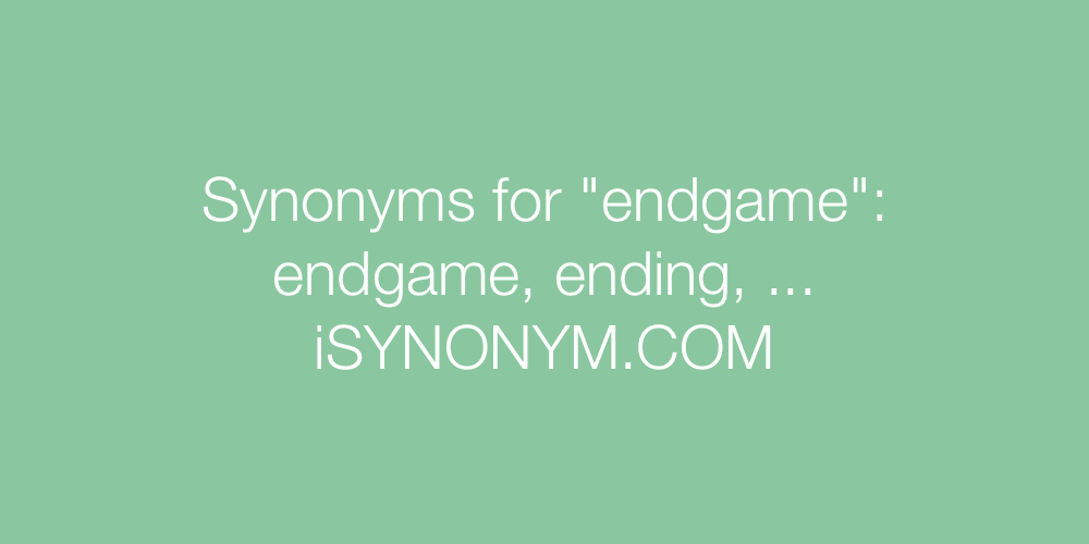 Synonyms endgame
