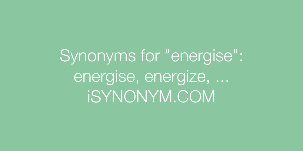 Synonyms energise