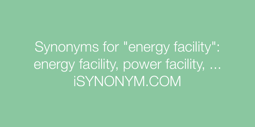 Synonyms energy facility