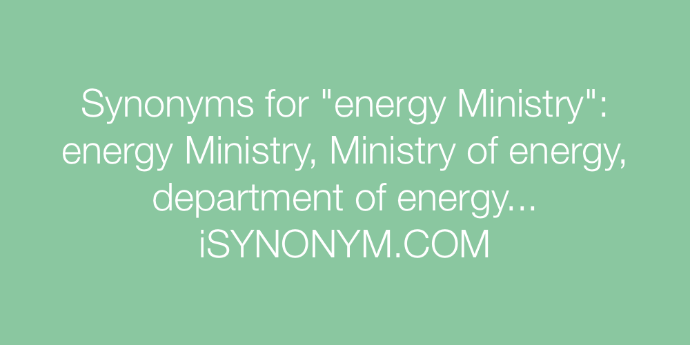 Synonyms energy Ministry
