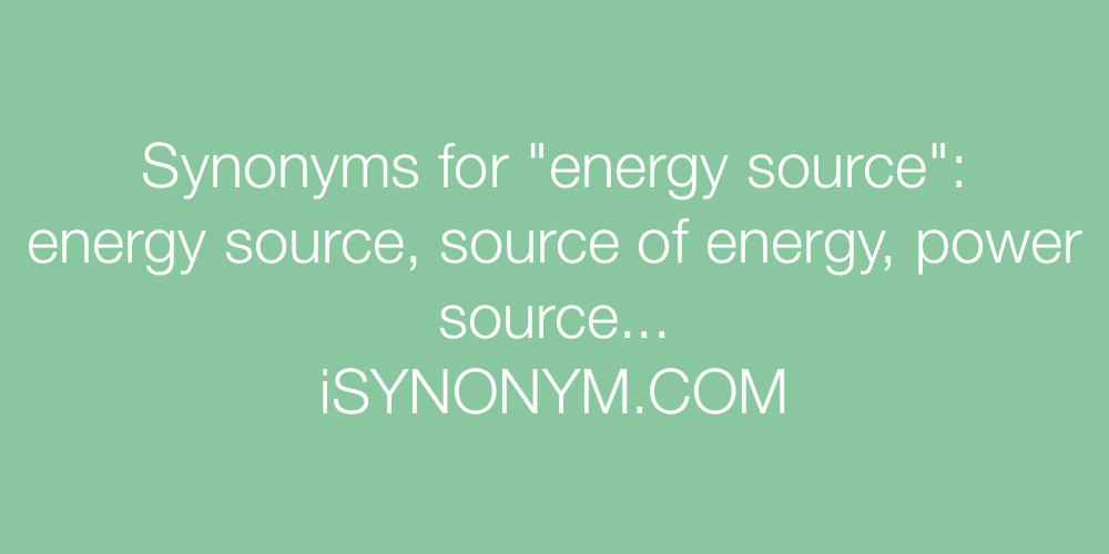Synonyms energy source