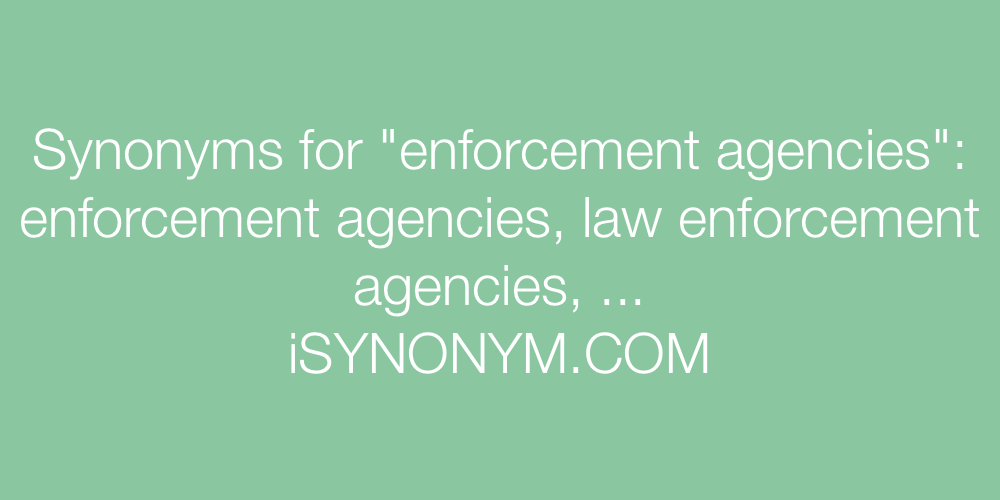 Synonyms enforcement agencies