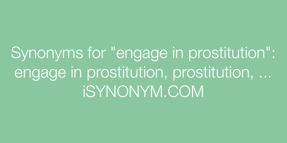 Synonyms engage in prostitution