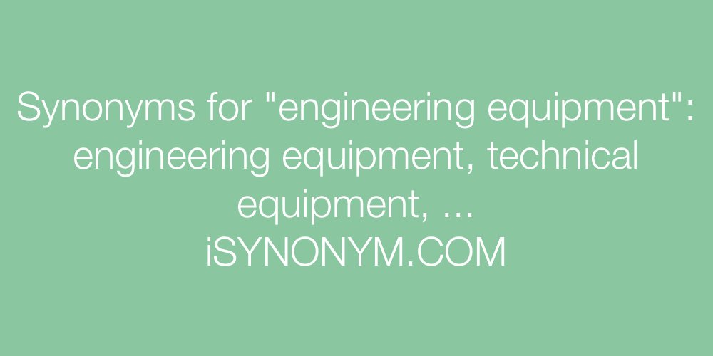 Synonyms engineering equipment