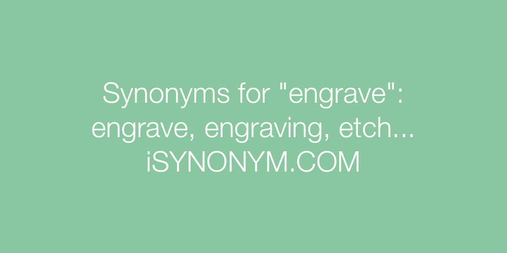 Synonyms engrave