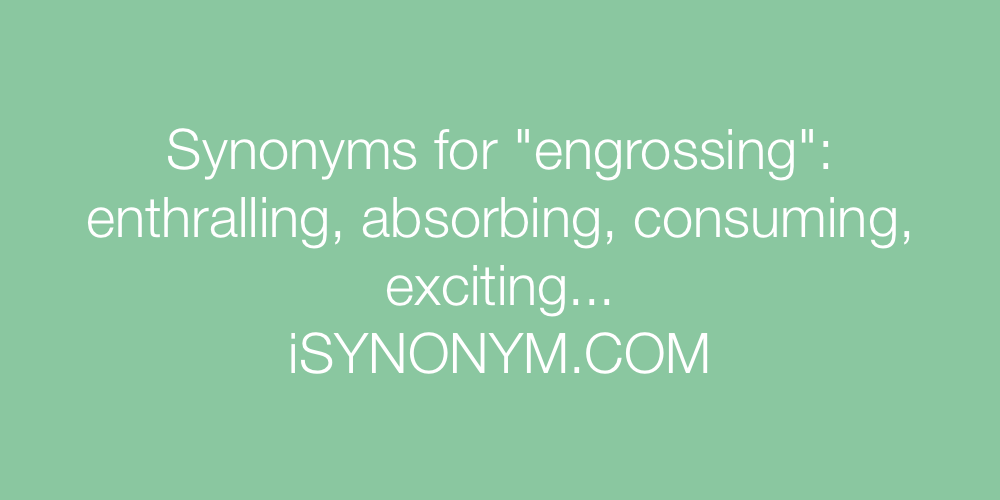 Synonyms engrossing