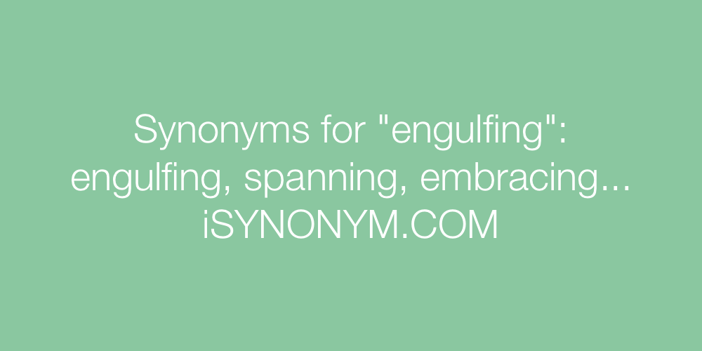 Synonyms engulfing