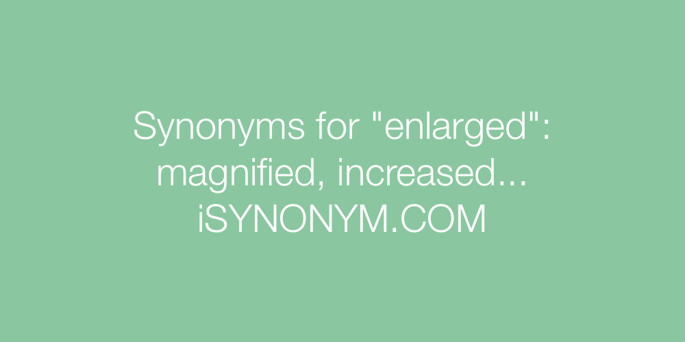 Synonyms enlarged