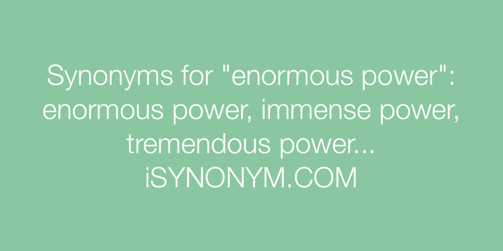 Synonyms enormous power