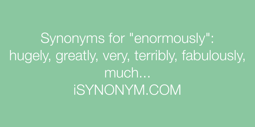 Synonyms enormously