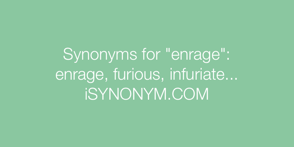 Synonyms enrage