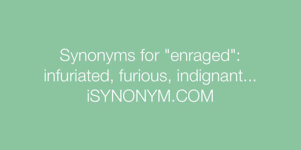 Synonyms enraged