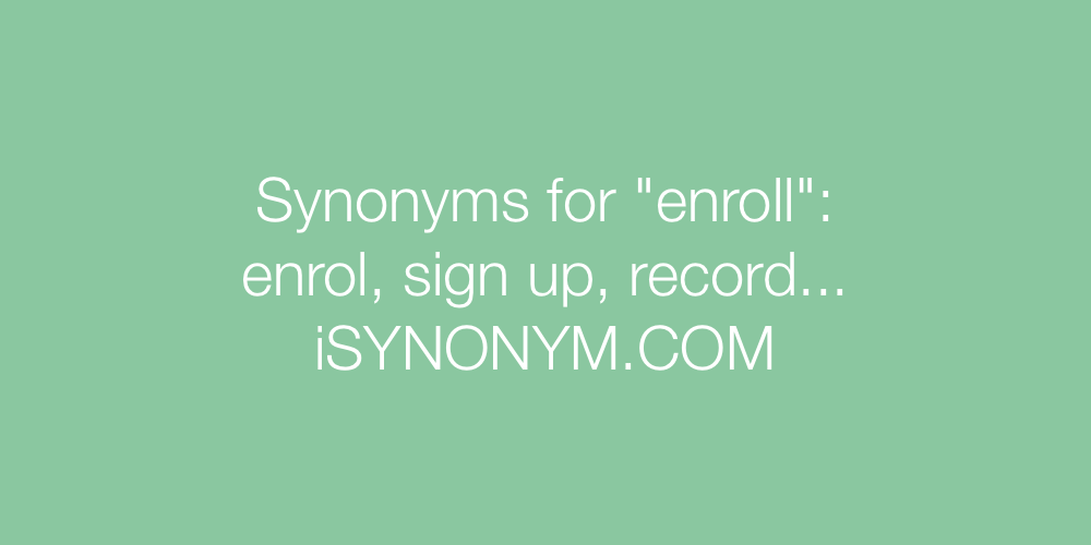 Synonyms enroll