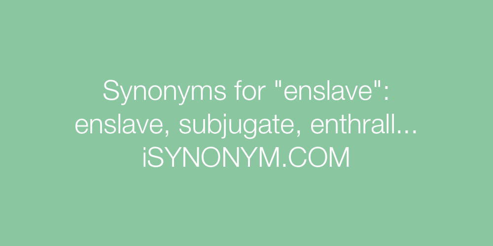 Synonyms enslave
