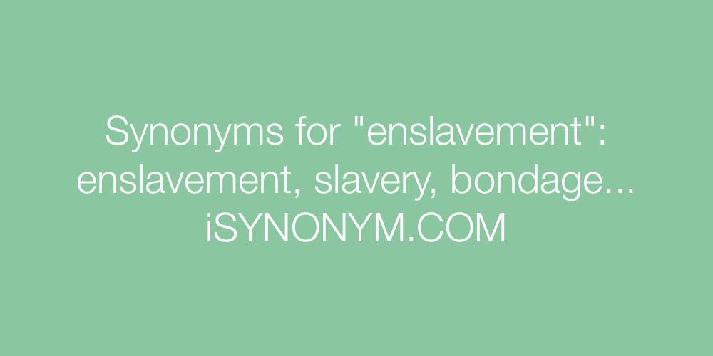 Synonyms enslavement