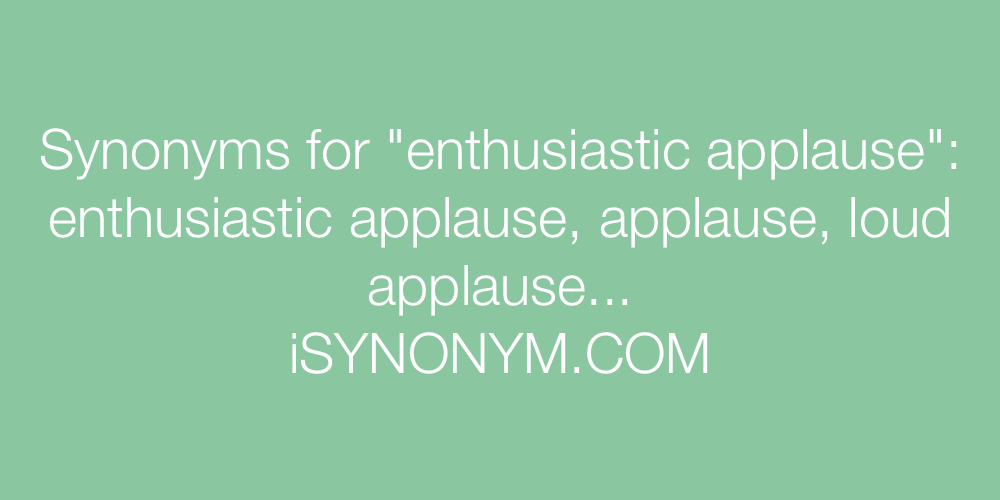 Synonyms enthusiastic applause