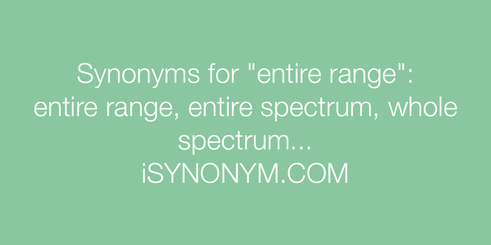 Synonyms entire range