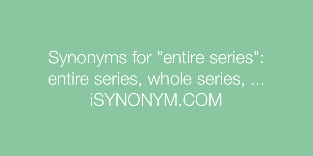 Synonyms entire series