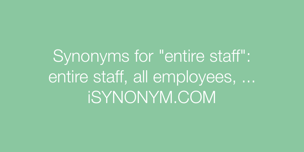 Synonyms entire staff