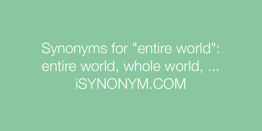 Synonyms entire world