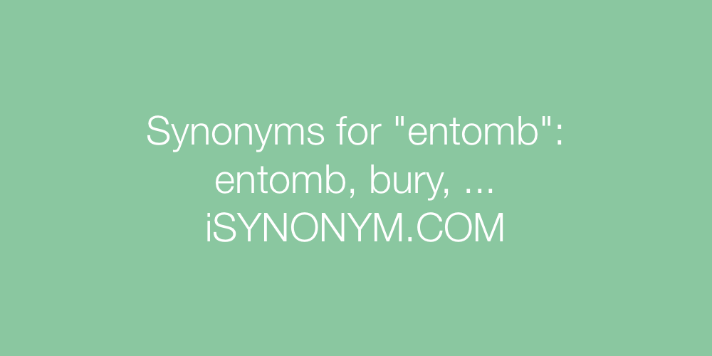 Synonyms entomb