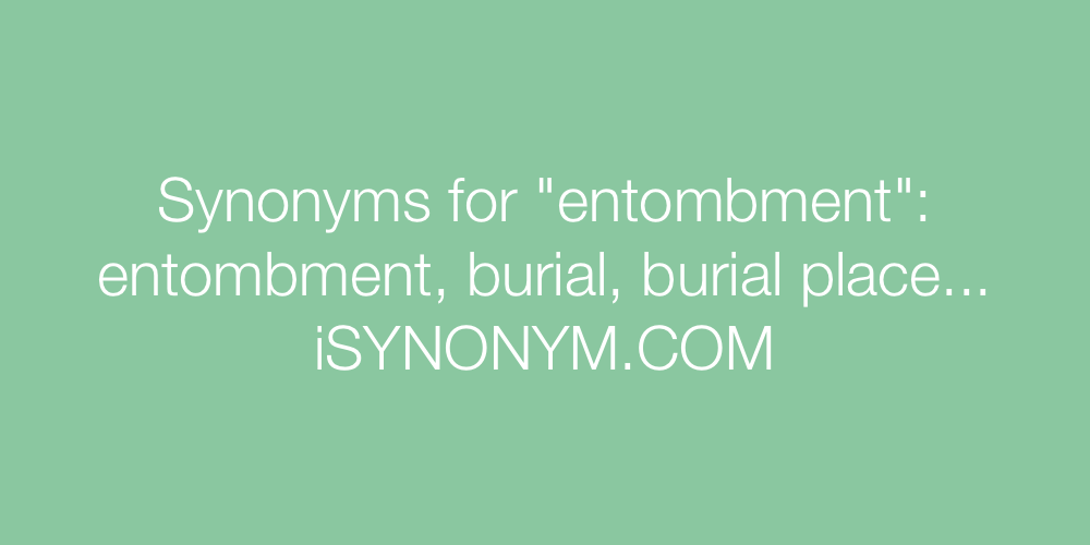 Synonyms entombment