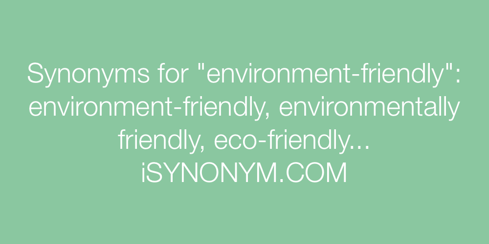 Synonyms environment-friendly