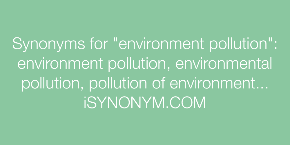 Synonyms environment pollution