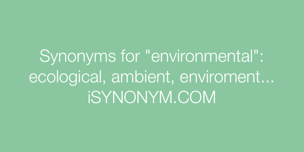 Synonyms environmental