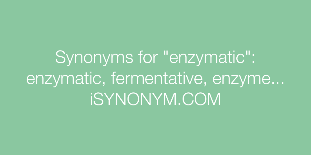 Synonyms enzymatic