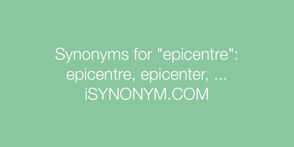 Synonyms epicentre