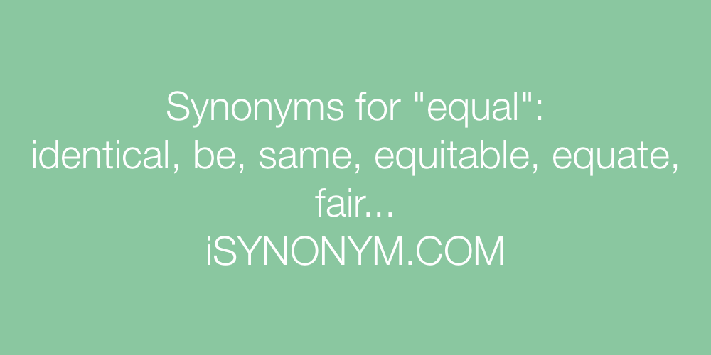 Synonyms for | equal -