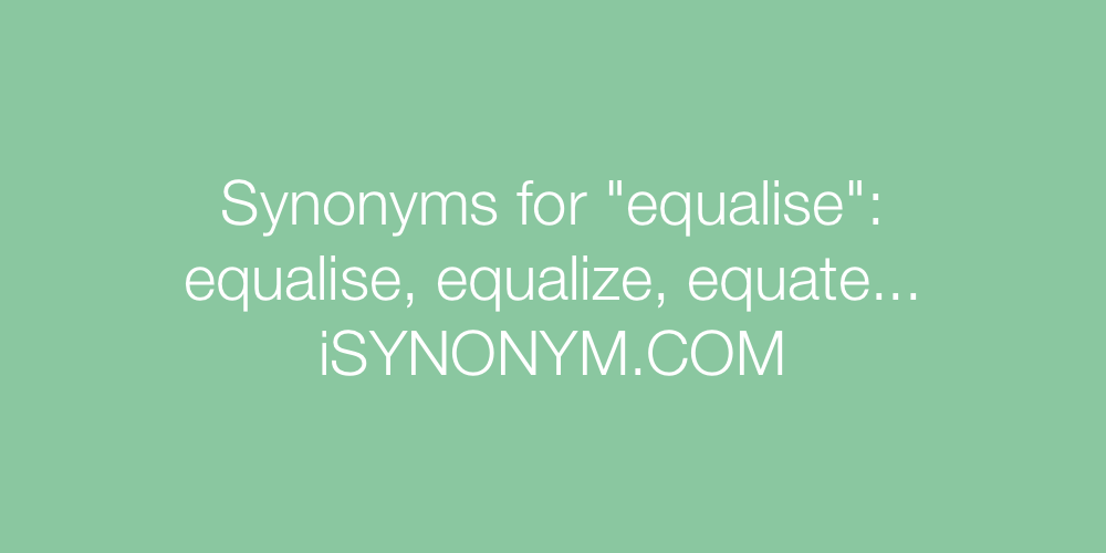 Synonyms equalise