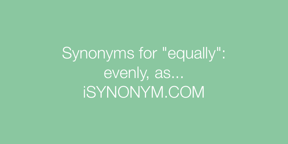 Synonyms equally