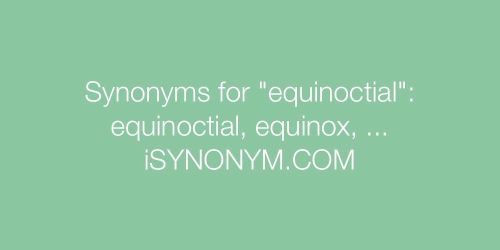Synonyms equinoctial