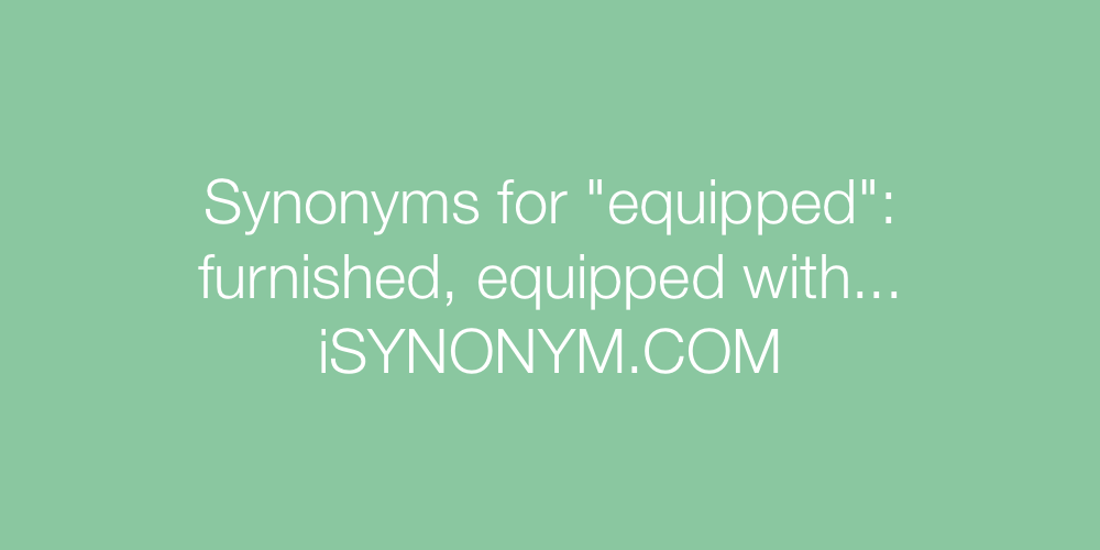 Synonyms equipped