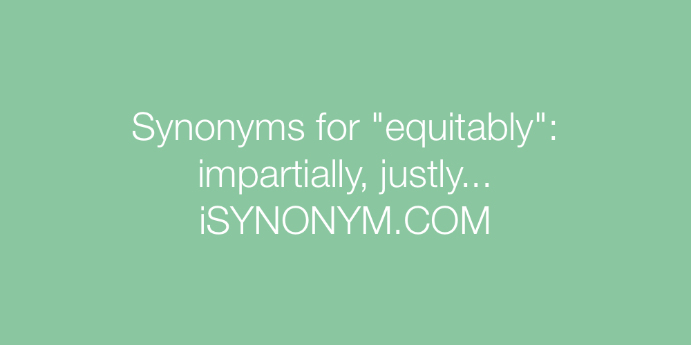 Synonyms equitably
