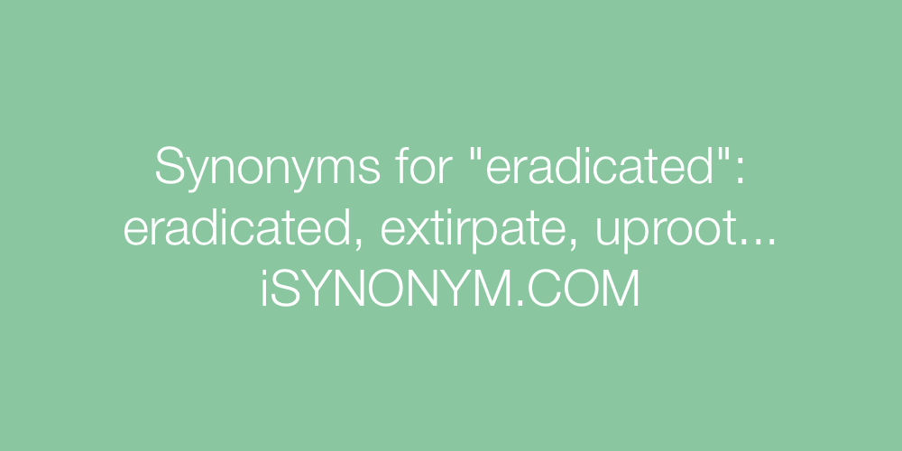 Synonyms eradicated