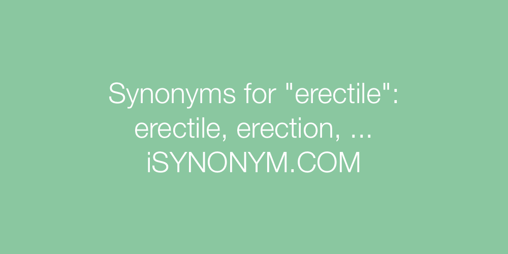 Synonyms erectile