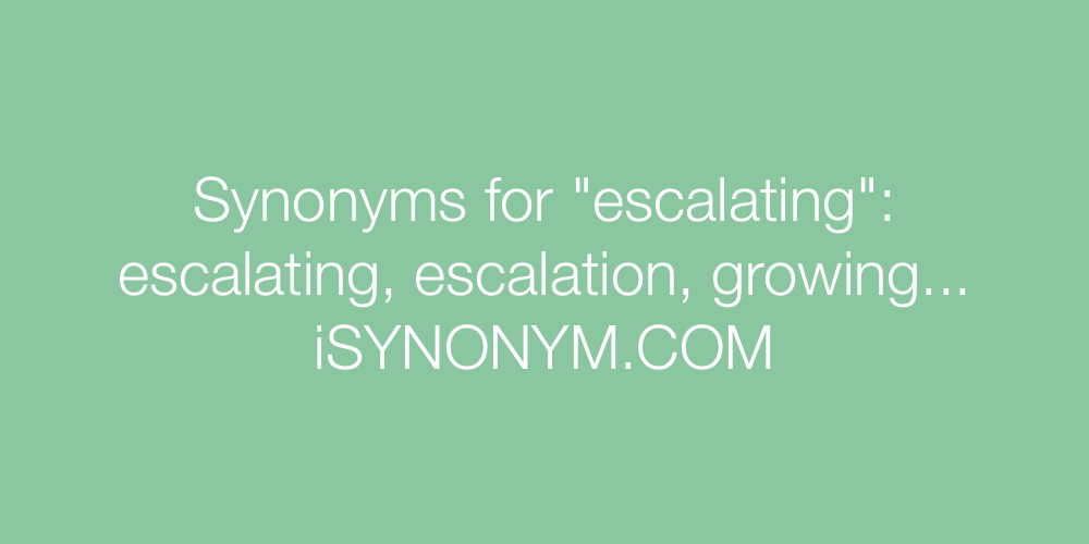 Synonyms escalating