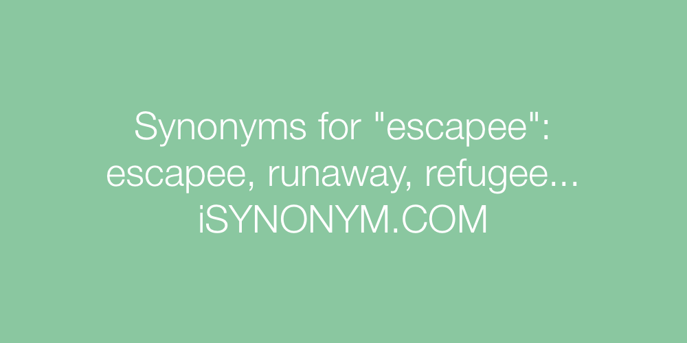 Synonyms escapee